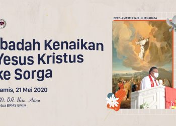 Teks Khotbah Hari  Kenaikan Tuhan Yesus Kristus ke Sorga – Kamis, 21 Mei 2020 + Audio