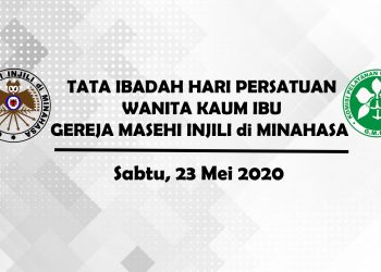 TATA IBADAH HARI PERSATUAN WANITA KAUM IBU GEREJA MASEHI INJILI di MINAHASA – Sabtu, 23 Mei 2020