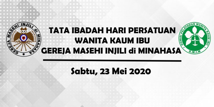 TATA IBADAH HARI PERSATUAN WANITA KAUM IBU GEREJA MASEHI INJILI di MINAHASA – Sabtu, 23 Mei 2020