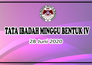 TATA IBADAH MINGGU BENTUK IV – 28 JUNI 2020