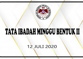 TATA IBADAH MINGGU BENTUK II – 12 JULI 2020