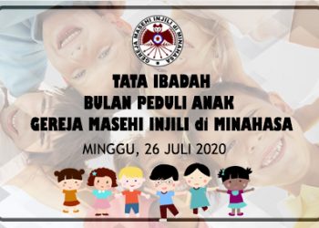 TATA IBADAH BULAN PEDULI ANAK GEREJA MASEHI INJILI di MINAHASA  MINGGU, 26 JULI 2020