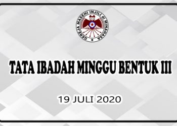 TATA IBADAH MINGGU BENTUK III – 19 JULI 2020