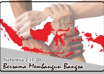 Bersama Membangun Bangsa – Nehemia 2:11-20