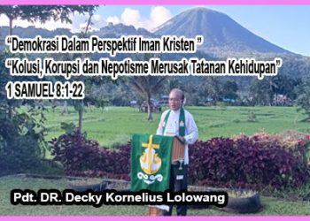 Demokrasi Dalam Perspektif Iman Kristen – Kolusi, Korupsi dan Nepotisme Merusak Tatanan Kehidupan – 1 SAMUEL 8:1-22