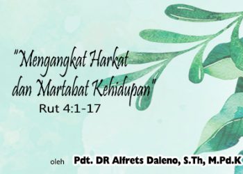 “Mengangkat Harkat dan Martabat Kehidupan” – Rut 4:1-17