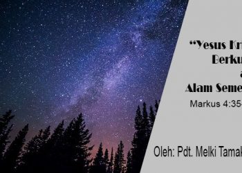 “Yesus Kristus Berkuasa atas Alam Semesta” – Markus 4:35-41 – Audio