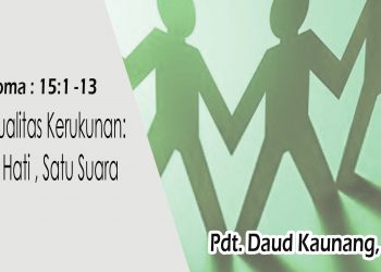 Spritualitas Kerukunan: Satu Hati , Satu Suara – Roma : 15:1 -13