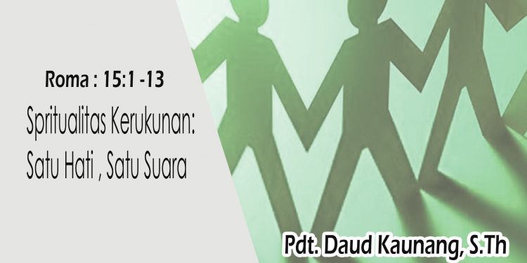 Spritualitas Kerukunan: Satu Hati , Satu Suara – Roma : 15:1 -13