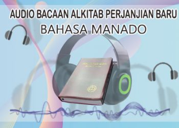 AUDIO ALKITAB PERJANJIAN BARU BAHASA MANADO – Senin, 1 Februari 2021 – Matius 1&2