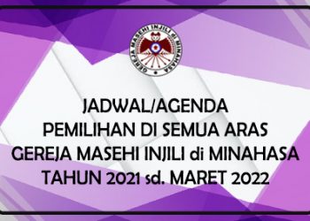 JADWAL/AGENDA PEMIILIHAN DI SEMUA ARAS GEREJA MASEHI INJILI di MINAHASA TAHUN 2021 sd. MARET 2022