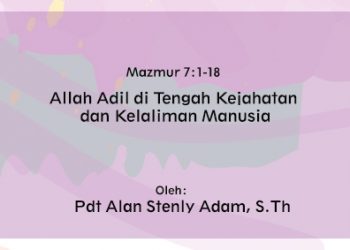 Allah Adil di Tengah Kejahatan  dan Kelaliman Manusia – Mazmur 7:1-18