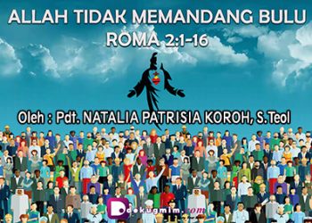 “Allah Tidak Memandang Bulu” – ROMA 2: 1-16 +  Audio