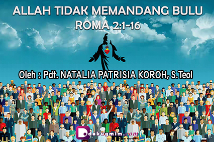 “Allah Tidak Memandang Bulu” – ROMA 2: 1-16 + Audio