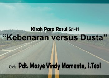 KEBENARAN VERSUS DUSTA – Kisah Para Rasul 5:1-11 + Audio