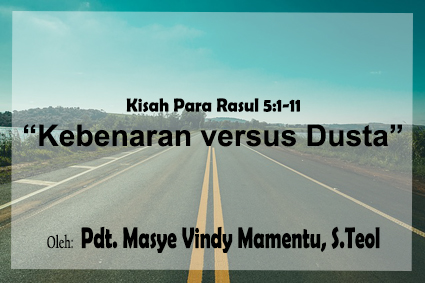 KEBENARAN VERSUS DUSTA – Kisah Para Rasul 5:1-11 + Audio