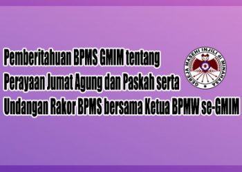 Pemberitahuan BPMS GMIM tentang Perayaan Jumat Agung dan Paskah serta Undangan Rakor BPMS bersama Ketua BPMW se-GMIM