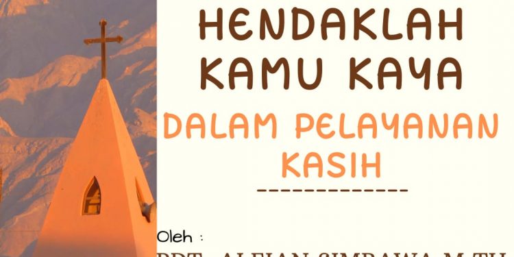 Hendaklah Kamu Kaya Dalam Pelayanan Kasih – 2 Korintus 8 : 1-15