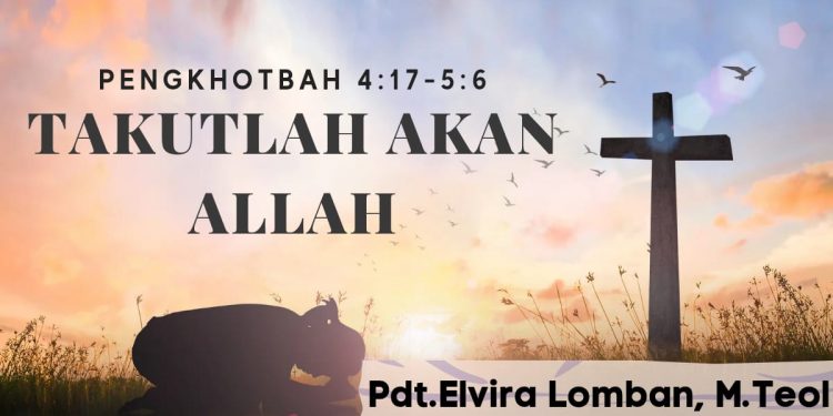 Takutah Akan Allah – Pengkhotbah 4:17-5:6