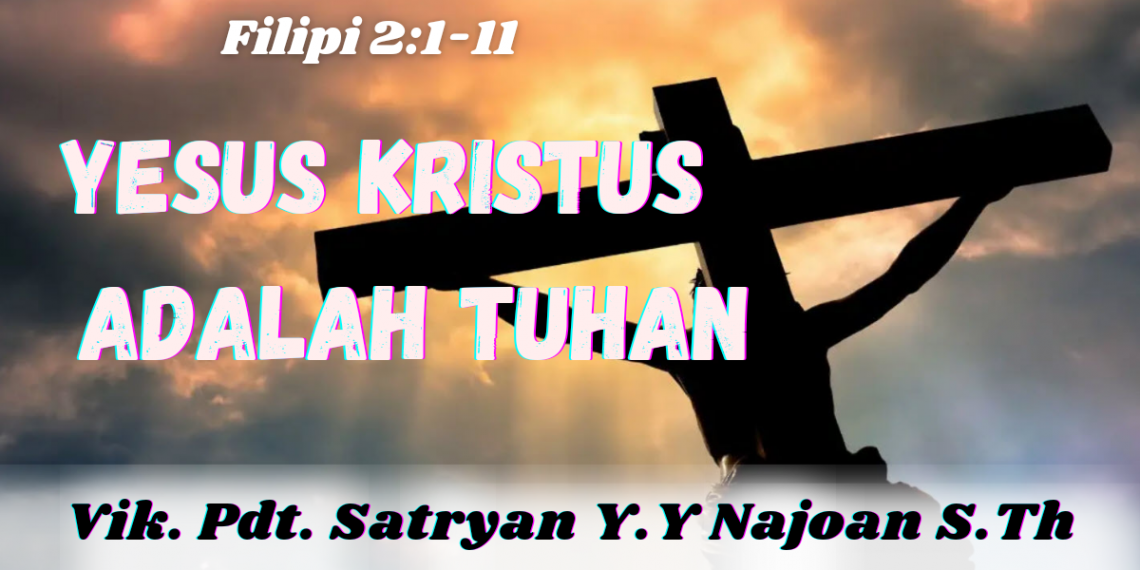 Yesus Kristus Adalah Tuhan – Filipi 2:1-11