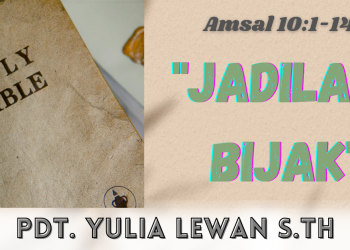 Jadilah Bijak – Amsal 10:1-14