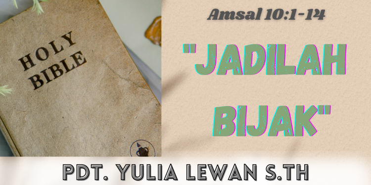 Jadilah Bijak – Amsal 10:1-14
