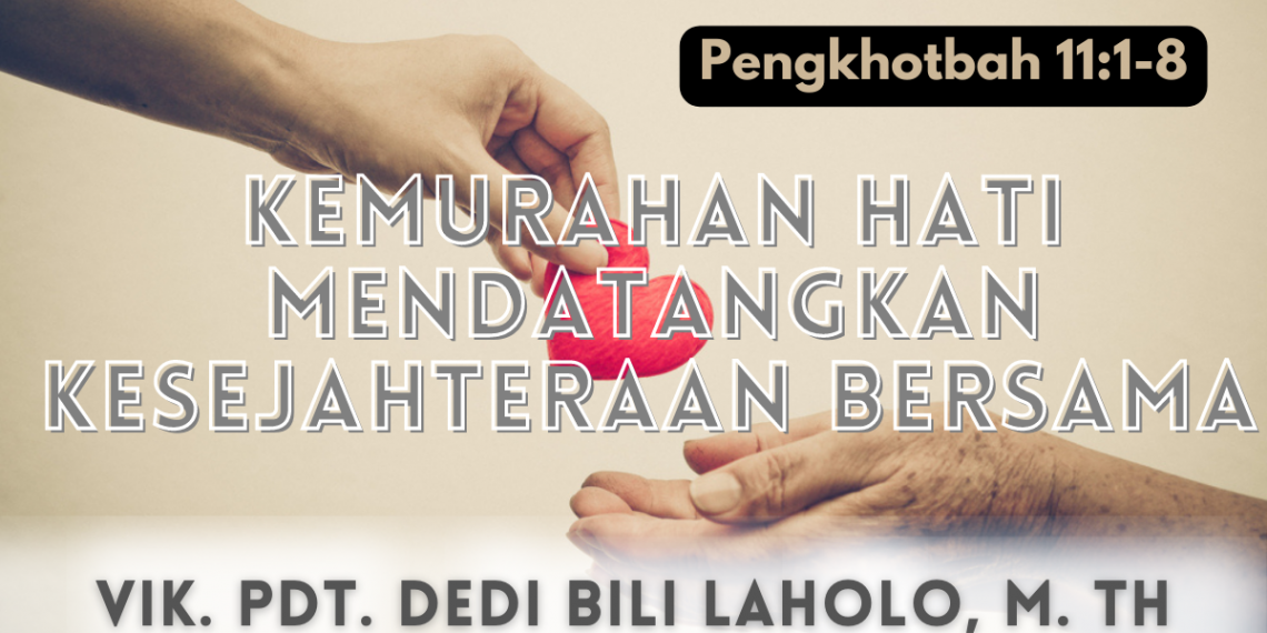 Kemurahan Hati Mendatangkan Kesejahteraan Bersama – Pengkhotbah 11:1-8