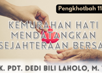 Kemurahan Hati Mendatangkan Kesejahteraan Bersama – Pengkhotbah 11:1-8