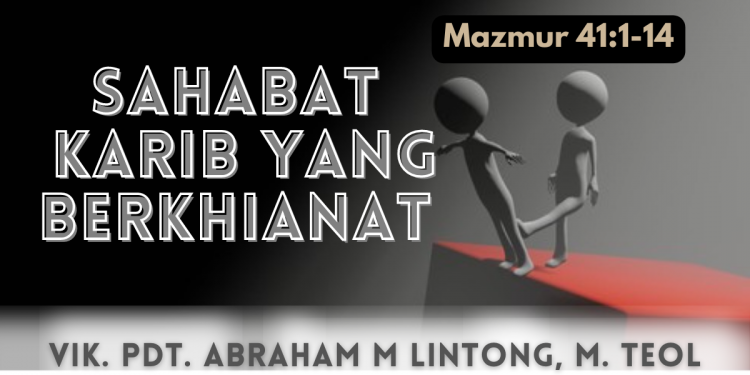 Sahabat Karib Yang Berkhianat – Mazmur 41:1-14