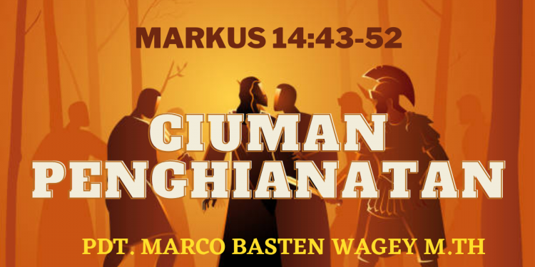 Ciuman Penghianatan – Markus 14:43-52