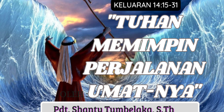 Tuhan Memimpin Perjalanan Umat-Nya – Keluaran 14:15-31