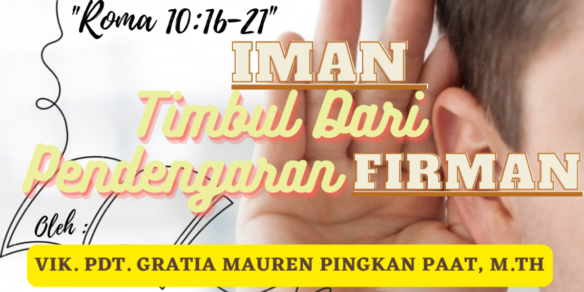 Iman Timbul Dari Pendengaran Firman – Roma 10:16-21