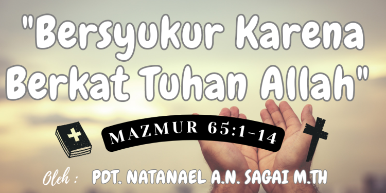 Bersyukur Karena Berkat Tuhan Allah – Mazmur 65:1-14