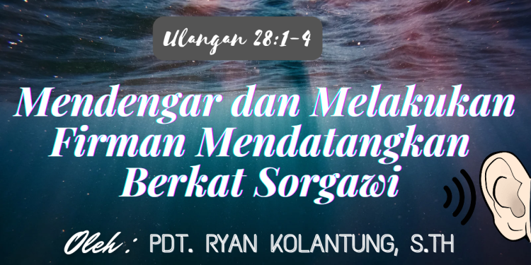 Mendengar dan Melakukan Firman Mendatangkan Berkat Sorgawi – Ulangan 28:1-14