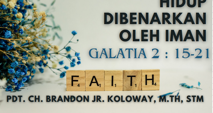 Hidup Dibenarkan Oleh Iman – Galatia 2 : 15-21