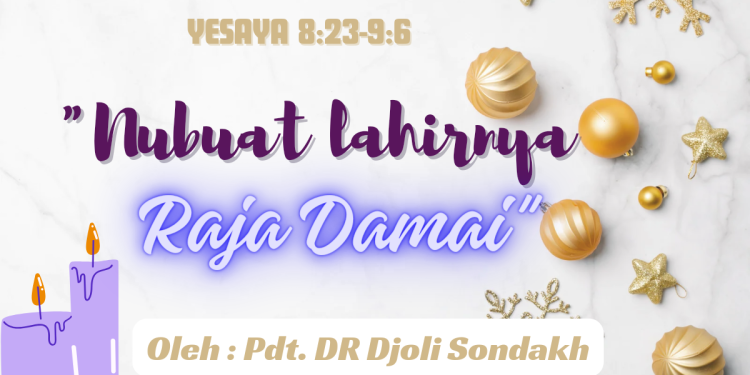 Nubuat Lahirnya Raja Damai – Yesaya 8:23-9:6