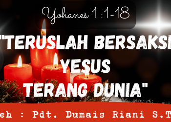 Teruslah Bersaksi Yesus Terang Dunia – Yohanes 1:1-18