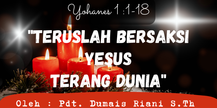 Teruslah Bersaksi Yesus Terang Dunia – Yohanes 1:1-18