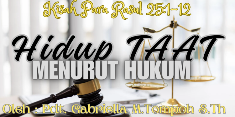 Hidup Taat Menurut Hukum – Kisah Para Rasul 25:1-12