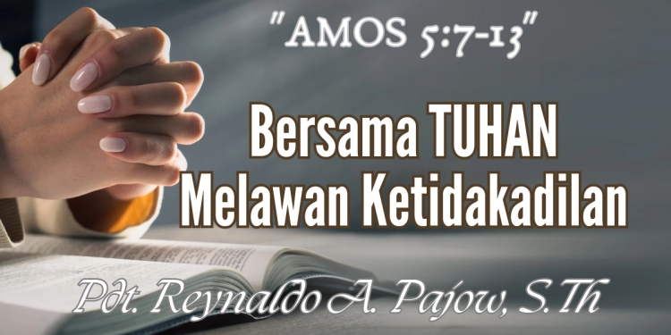 Bersama Tuhan Melawan Ketidakadilan – Amos 5:7-13