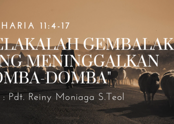 Celakalah Gembalaku Yang Meninggalkan Domba-Domba – Zakharia 11:4-17