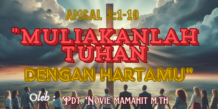 Muliakanlah Tuhan Dengan Hartamu – Amsal 3:1-10