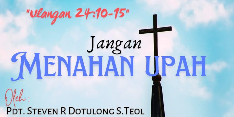Jangan Menahan Upah – Ulangan 24:10-15