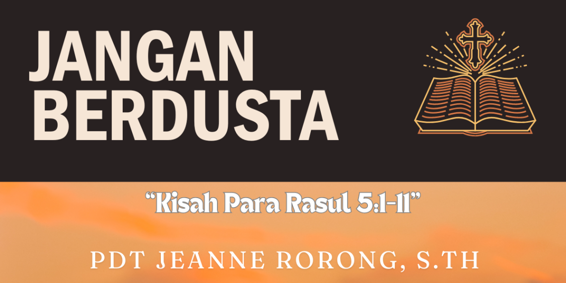 Jangan Berdusta – Kisah Para Rasul 5:1-11