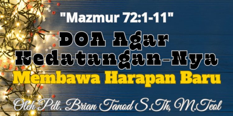Doa Agar Kedatangan-Nya Membawa Harapan Baru – Mazmur 72:1-11