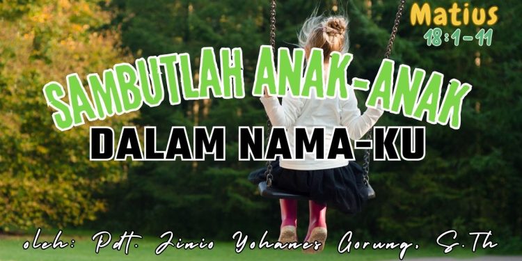 Sambutlah Anak-anak dalam Nama-Ku – Matius 18:1-11