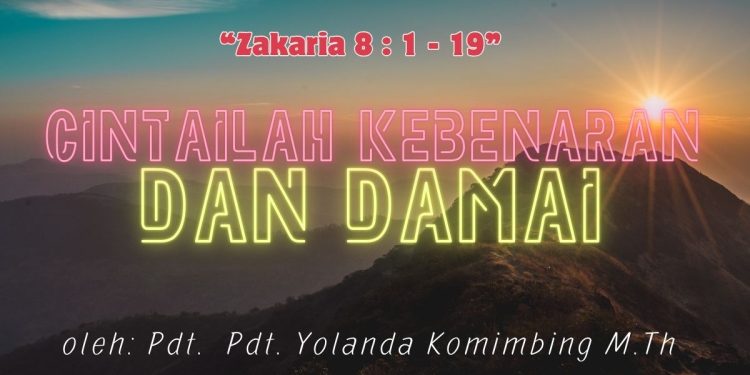 Cintailah Kebenaran dan Kedamaian – Zakaria 8:1-19