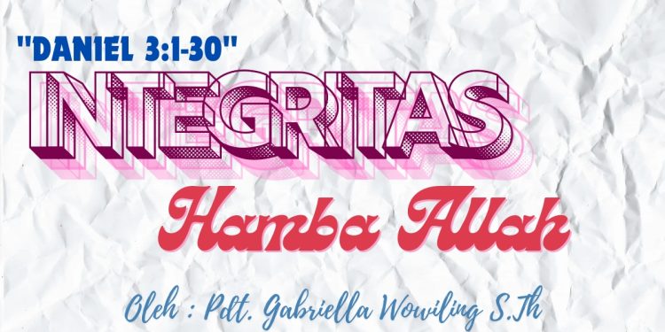 Integritas Hamba Allah – Daniel 3:1-30