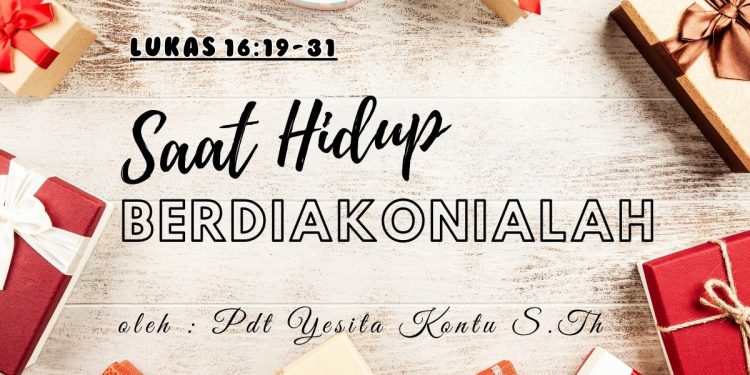Saat Hidup, Berdiakonialah – Lukas 16:19-31