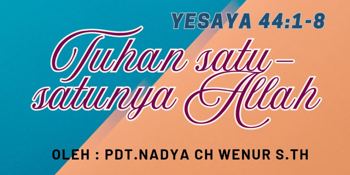 Tuhan Satu-satunya Allah – Yesaya 44:1-8